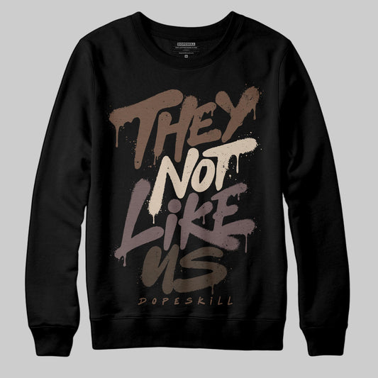 A Ma Maniére x Air Jordan 4 “Dark Mocha” DopeSkill Sweatshirt They Not Like Us Graphic Streetwear - Black