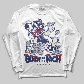Jordan 11 “Rare Air” DopeSkill Long Sleeve T-Shirt Born To Be Rich Graphic Streetwear
