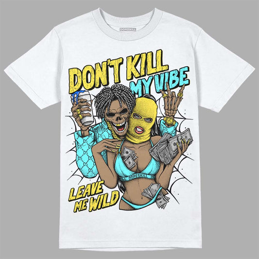Jordan 5 Aqua DopeSkill T-Shirt Don't Kill My Vibe Graphic Streetwear - White 