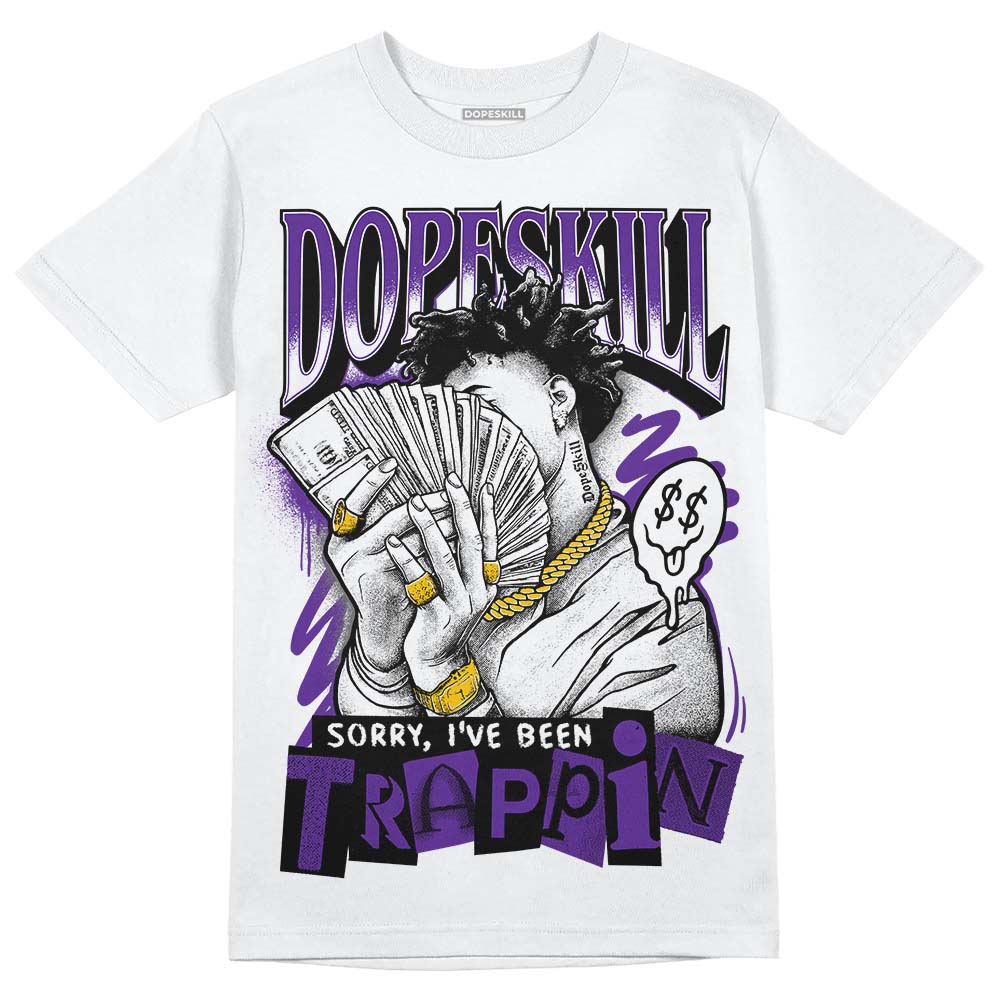 Jordan 3 Retro Dark Iris DopeSkill T-Shirt Sorry I've Been Trappin Graphic Streetwear - White