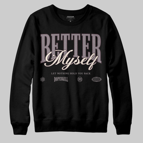 A Ma Maniére x Air Jordan 6 Retro “Smoky Mauve”⁠ DopeSkill Sweatshirt Better Myself Graphic Streetwear - Black