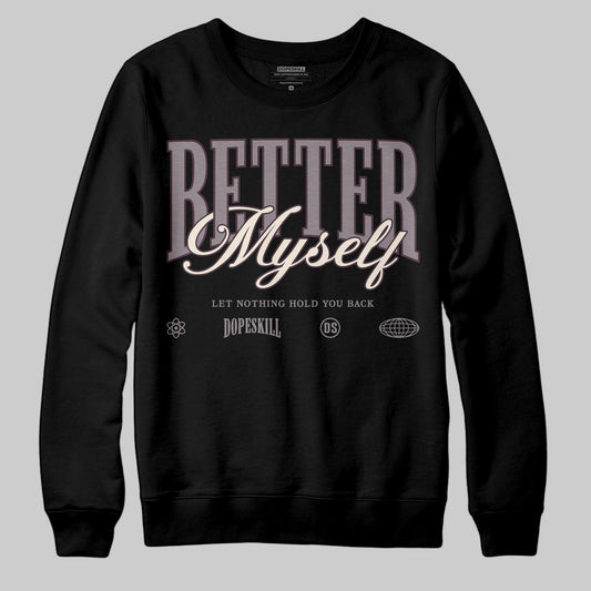 A Ma Maniére x Air Jordan 6 Retro “Smoky Mauve”⁠ DopeSkill Sweatshirt Better Myself Graphic Streetwear - Black