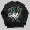 Jordan 13 GS “Pine Green” DopeSkill Long Sleeve T-Shirt Trust No One Graphic Streetwear - Black