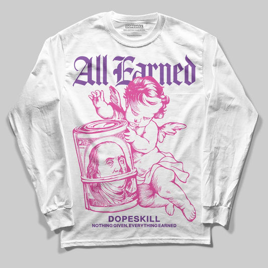 Pink Sneakers DopeSkill Long Sleeve T-Shirt All Earned Graphic Streetwear - White