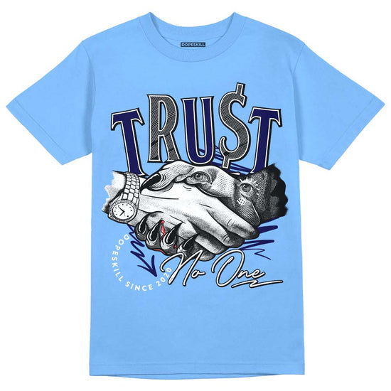 Jordan 6 University Blue DopeSkill University Blue T-shirt Trust No One Graphic Streetwear