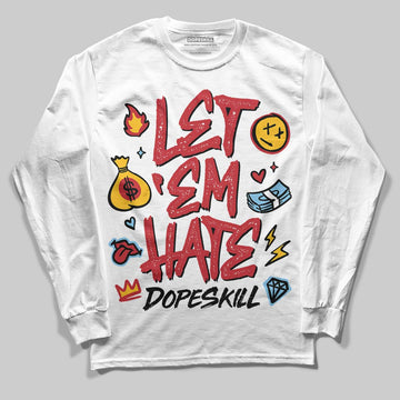 Jordan 1 Low OG "Chicago" DopeSkill Long Sleeve T-Shirt Let 'em Hate Graphic Streetwear - White