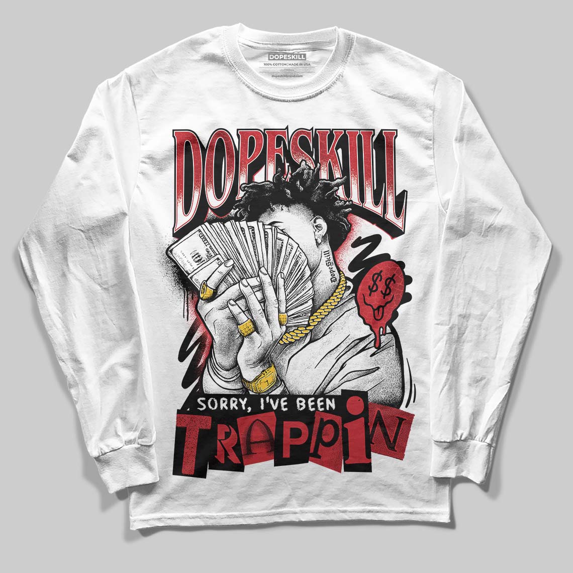 Jordan 1 High OG “Ruby” DopeSkill Long Sleeve T-Shirt Sorry I've Been Trappin Graphic Streetwear - White