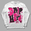 Jordan 1 Low GS “Fierce Pink” Dopeskill Long Sleeve T-Shirt Drip Too Hard Graphic Streetwear - White