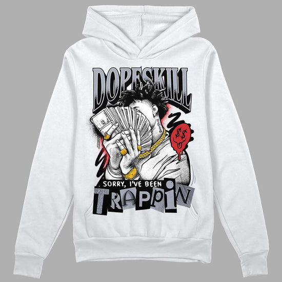 Jordan 4 “Bred Reimagined” DopeSkill Hoodie Sweatshirt Sorry I've Been Trappin Graphic Streetwear - White