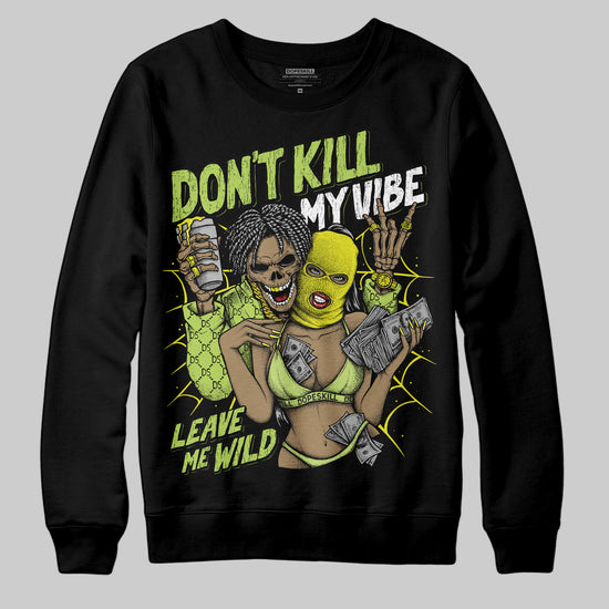 Jordan 13 Retro Bright Cactus DopeSkill Sweatshirt Don't Kill My Vibe Graphic Streetwear - Black