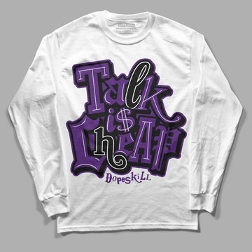 Jordan 12 “Field Purple” DopeSkill Long Sleeve T-Shirt Talk Is Chip Graphic Streetwear - White