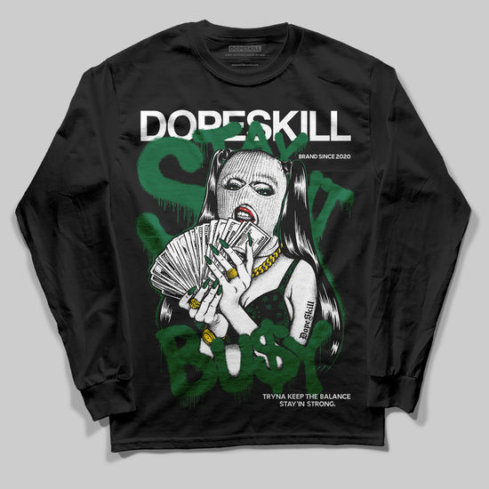 Jordan 13 GS “Pine Green” DopeSkill Long Sleeve T-Shirt Stay It Busy Graphic Streetwear - Black