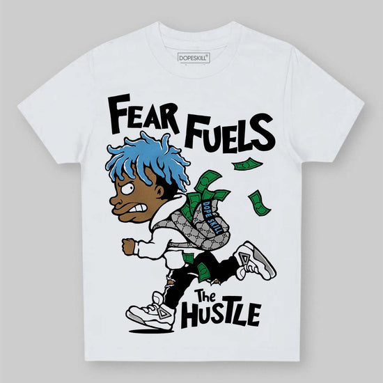 Jordan 10 OG “Steel” DopeSkill Toddler Kids T-shirt Fear Fuels The Hustle Graphic Streetwear - White