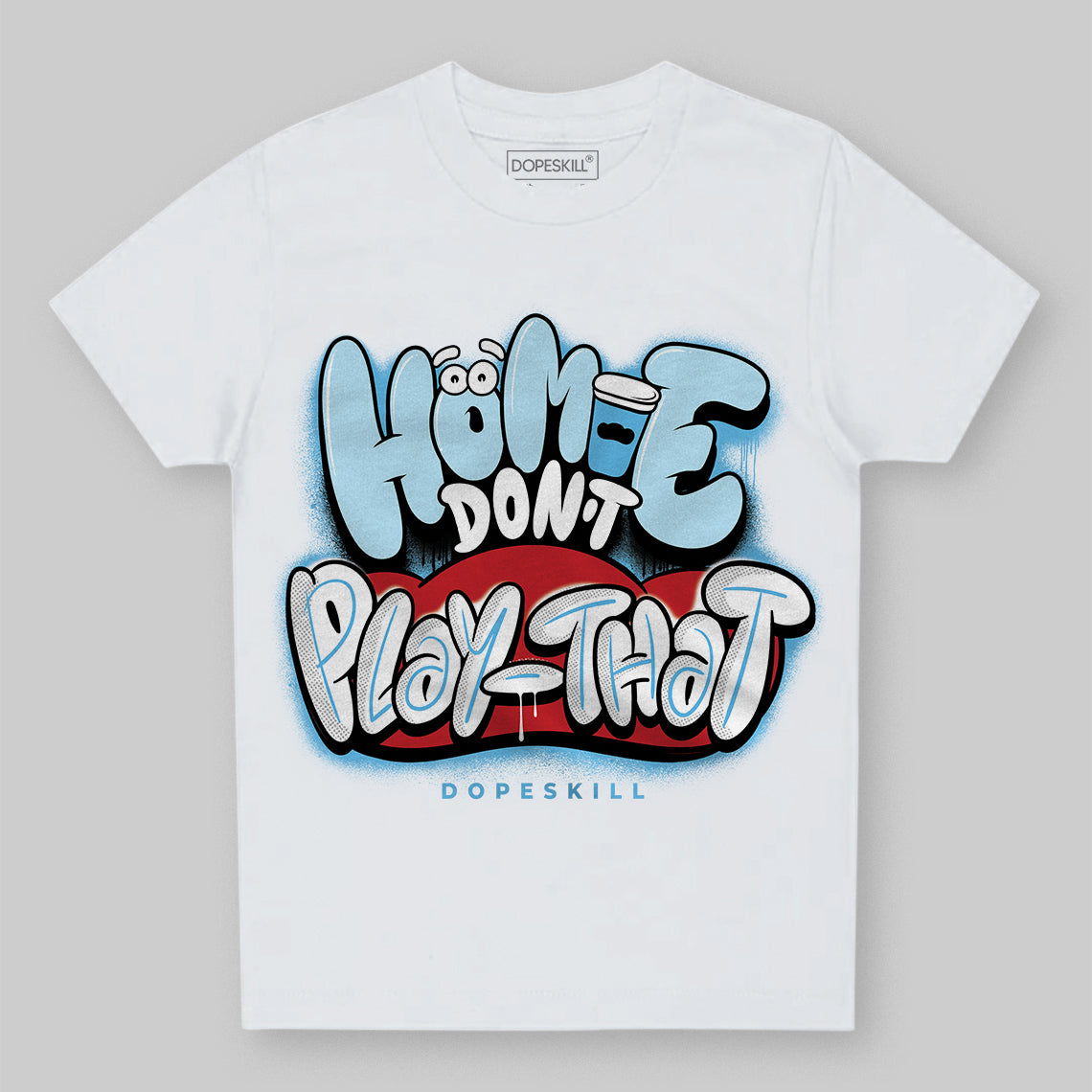 Jordan 11 Retro Legend Blue DopeSkill Toddler Kids T-shirt Homie Don't Play That Graphic Streetwear - White