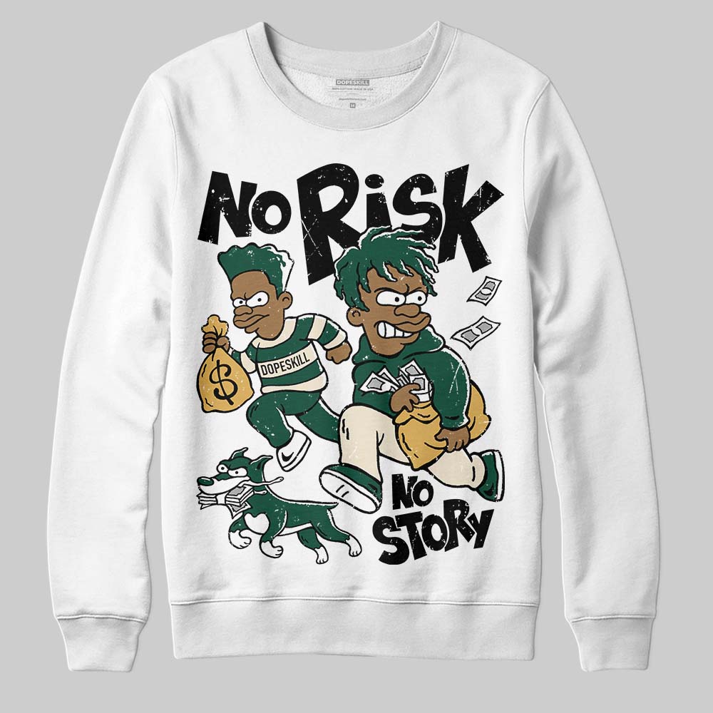 Jordan 1 High OG “Fir” (Pro Green) DopeSkill Sweatshirt No Risk No Story Graphic Streetwear - White