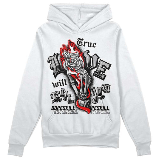 Jordan 1 Low OG “Shadow” DopeSkill Hoodie Sweatshirt True Love Will Kill You Graphic Streetwear - White
