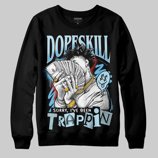 Jordan 11 Retro Legend Blue DopeSkill Sweatshirt Sorry I've Been Trappin Graphic Streetwear - Black