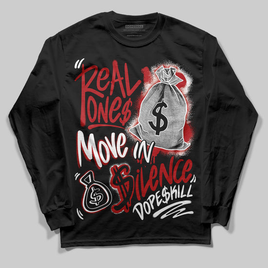 Jordan 1 Retro High OG Black Toe Reimagined DopeSkill Long Sleeve T-Shirt Real Ones Move In Silence Graphic Streetwear - Black