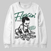 Jordan 1 High OG “Fir” (Pro Green) DopeSkill Sweatshirt Flexin' Graphic Streetwear - White