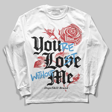 Jordan 4 “Flight Club” DopeSkill Long Sleeve T-Shirt You’re Lost Without Me Graphic Streetwear - White