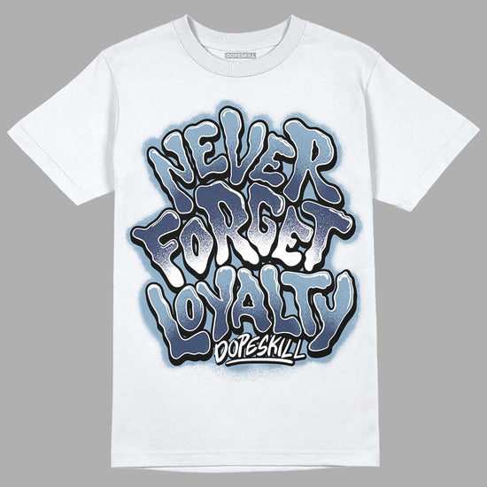 Jordan 1 Mid Diffused Blue DopeSkill T-Shirt Never Forget Loyalty Graphic Streetwear - White 