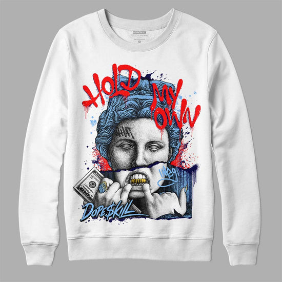 Jordan 9 Powder Blue DopeSkill Sweatshirt Hold My Own Graphic Streetwear - White