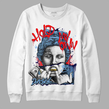 Jordan 9 Powder Blue DopeSkill Sweatshirt Hold My Own Graphic Streetwear - White