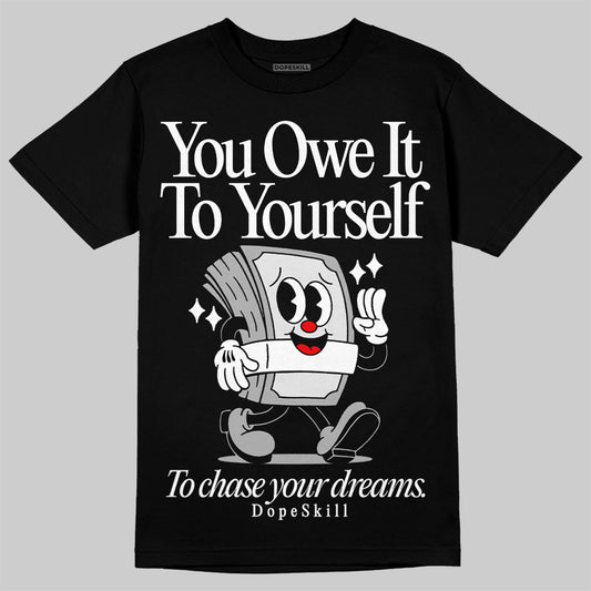 Jordan 1 Low OG “Shadow” DopeSkill T-Shirt Owe It To Yourself Graphic Streetwear - Black