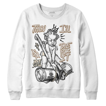 Jordan 5 SE “Sail” DopeSkill Sweatshirt Then I'll Die For It Graphic Streetwear - White