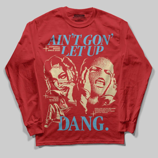 Red Sneakers DopeSkill Long Sleeve T-Shirt Ain't Gon' Let Up Graphic Streetwear - Red