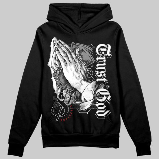 Jordan 1 High OG “Black/White” DopeSkill Hoodie Sweatshirt Trust God Graphic Streetwear - Black