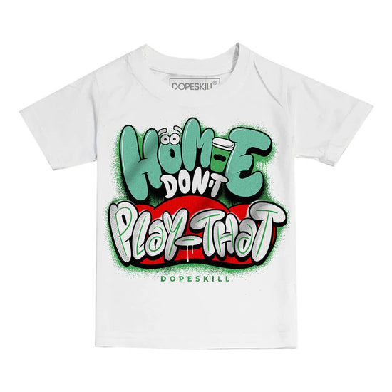 Jordan 1 High OG Green Glow DopeSkill Toddler Kids T-shirt Homie Don't Play That Graphic Streetwear - White