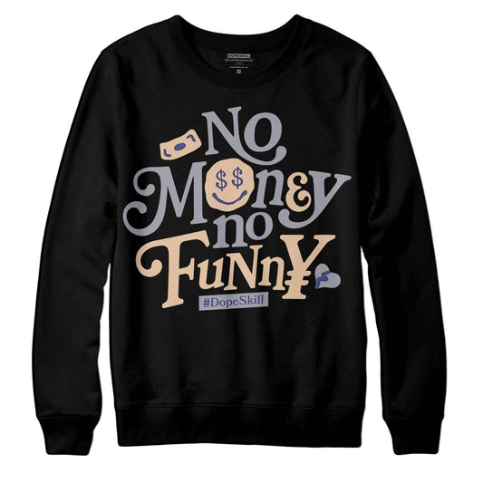 Jordan 4 Retro Frozen Moments DopeSkill Sweatshirt No Money No Funny Graphic Streetwear - Black