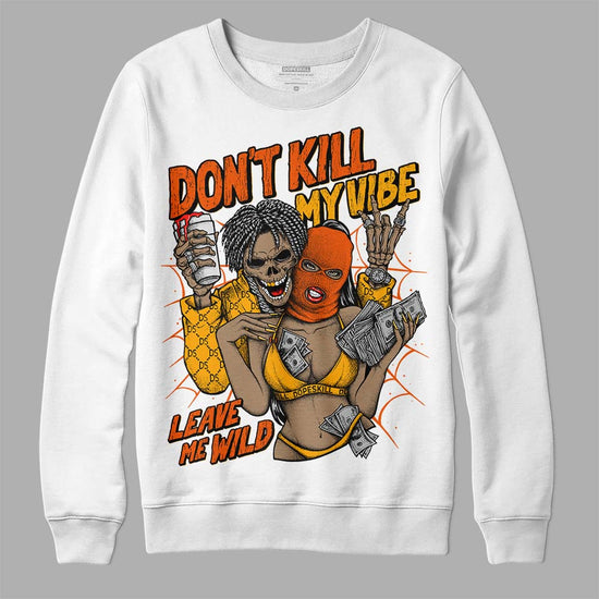 Jordan 12 Retro Black Taxi  DopeSkill Sweatshirt Don't Kill My Vibe Graphic Streetwear - White 