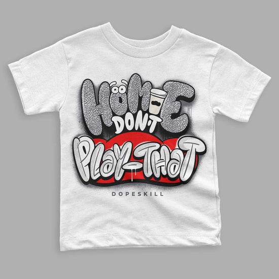 Jordan 1 Retro Low OG Black Cement DopeSkill Toddler Kids T-shirt Homie Don't Play That Graphic Streetwear - White