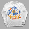 Dunk Blue Jay and University Gold DopeSkill Long Sleeve T-Shirt No Money No Funny Graphic Streetwear - White 