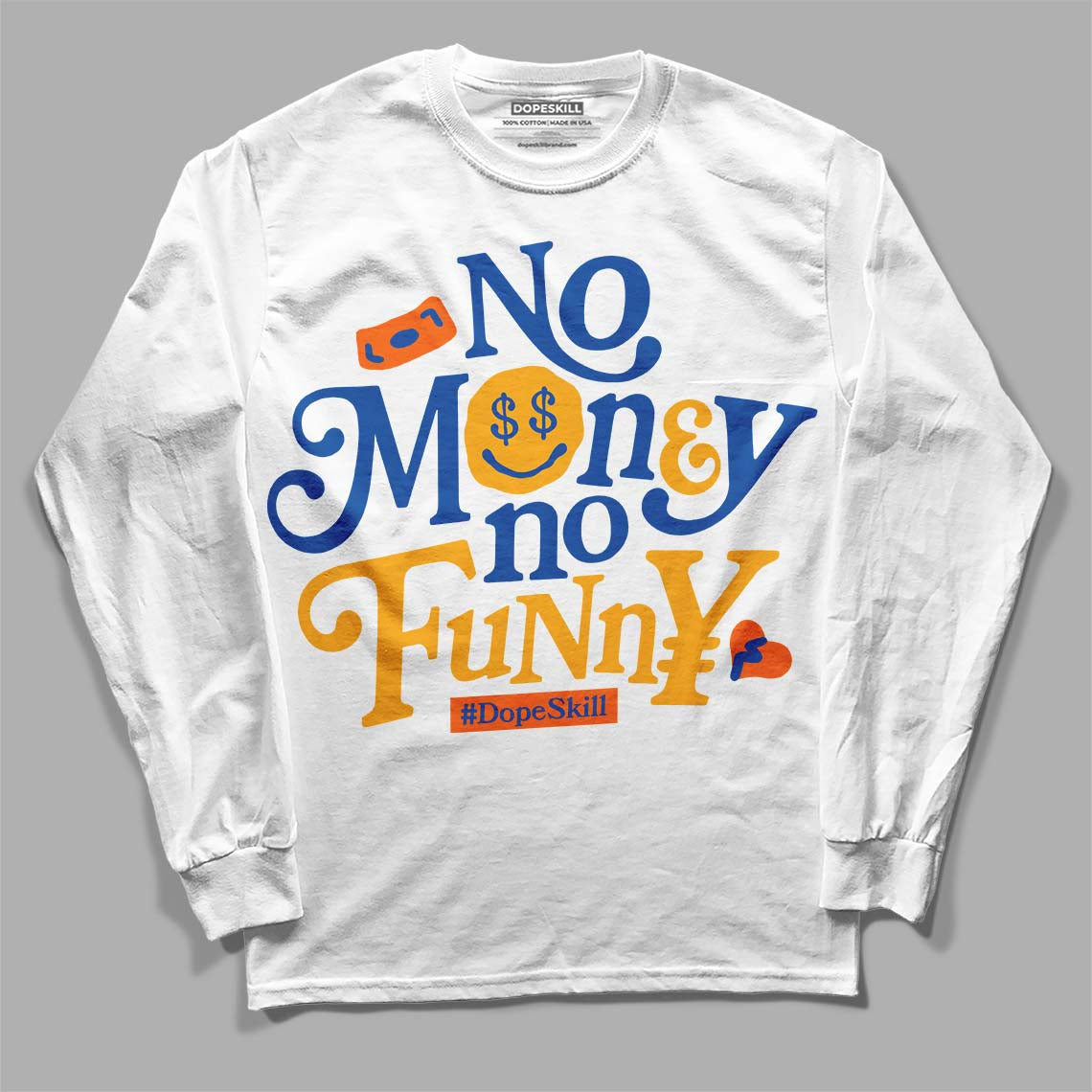 Dunk Blue Jay and University Gold DopeSkill Long Sleeve T-Shirt No Money No Funny Graphic Streetwear - White 