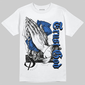 Jordan 1 High OG "True Blue" DopeSkill T-Shirt Trust God Graphic Streetwear - White