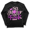 Dunk Low LX Pink Foam DopeSkill Long Sleeve T-Shirt No Money No Funny Graphic Streetwear - Black