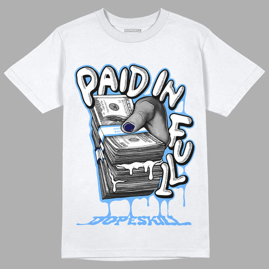 Jordan 6 University Blue DopeSkill T-Shirt Paid In Full Graphic Streetwear - White