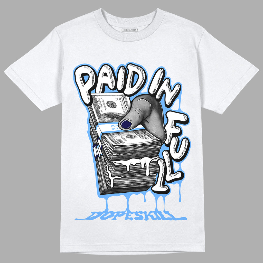Jordan 6 University Blue DopeSkill T-Shirt Paid In Full Graphic Streetwear - White