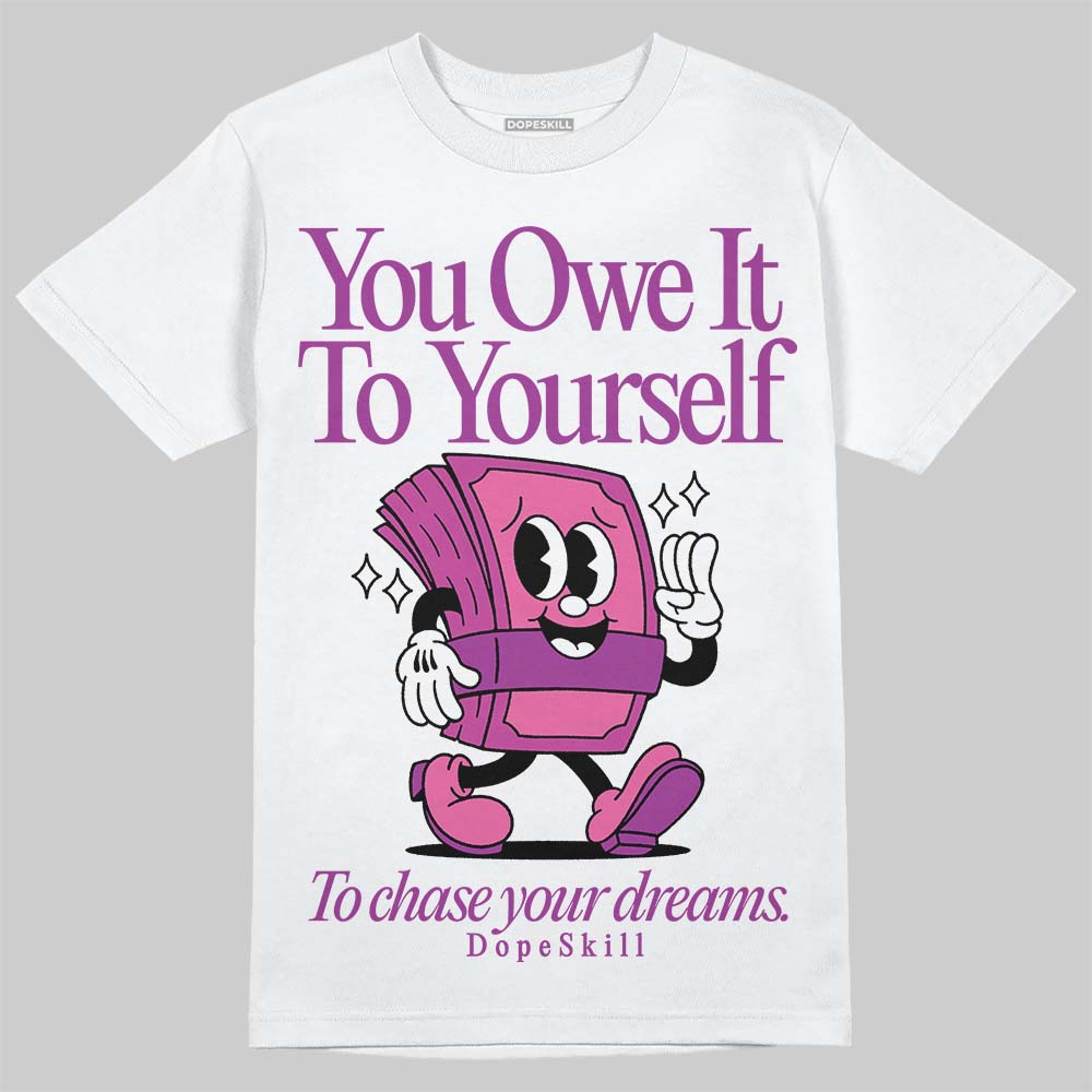 Jordan 4 GS “Hyper Violet” DopeSkill T-Shirt Owe It To Yourself Graphic Streetwear - White