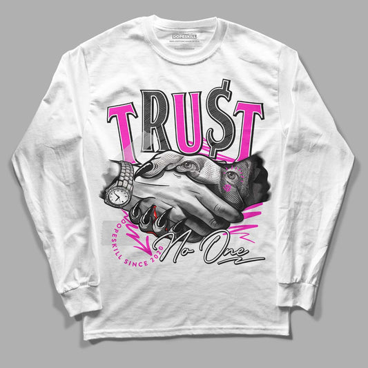 Dunk Low GS “Active Fuchsia” DopeSkill Long Sleeve T-Shirt Trust No One Graphic Streetwear - White 