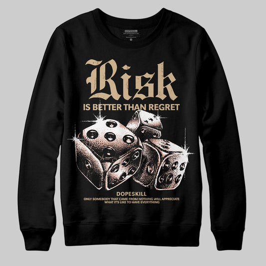 TAN Sneakers DopeSkill Sweatshirt Risk Is Better Than Regret Graphic Streetwear - Black