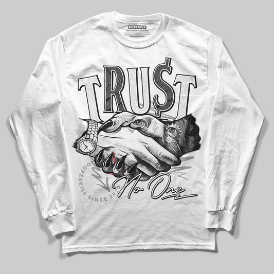 Jordan 3 Retro Pure Money DopeSkill Long Sleeve T-Shirt Trust No One Graphic Streetwear - White