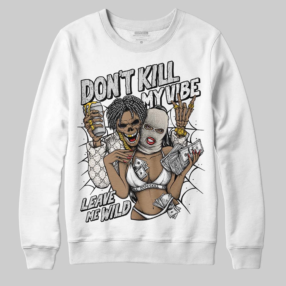 Jordan 3 Retro Pure Money DopeSkill Sweatshirt Don't Kill My Vibe Graphic Streetwear - White