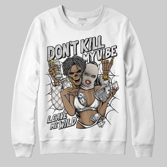 Jordan 3 Retro Pure Money DopeSkill Sweatshirt Don't Kill My Vibe Graphic Streetwear - White