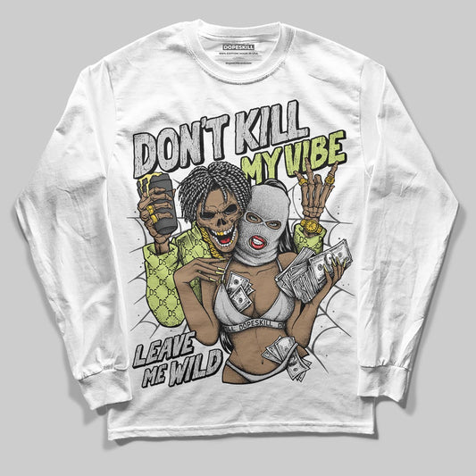 Jordan 4 GS “Light Lemon Twist” DopeSkill Long Sleeve T-Shirt Don't Kill My Vibe Graphic Streetwear - White