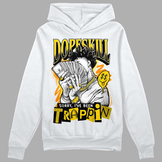 Jordan 6 “Yellow Ochre” DopeSkill Hoodie Sweatshirt Sorry I've Been Trappin Graphic Streetwear - White