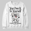 Jordan 3 Retro Pure Money DopeSkill Sweatshirt Owe It To Yourself Graphic Streetwear - White 
